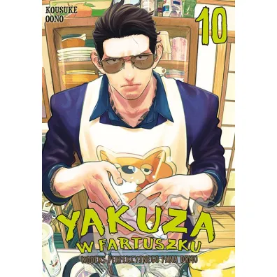 Yakuza w fartuszku. Kodeks perfekcyjnego pana domu. Tom 10 - Kousuke Oono