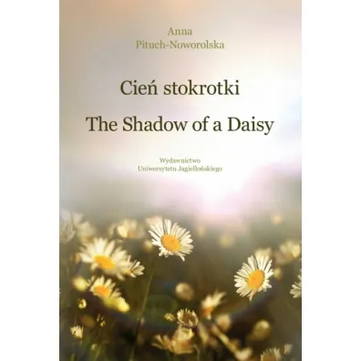 Cie� stokrotki. The Shadow of a Daisy - Anna Pituch-Noworolska