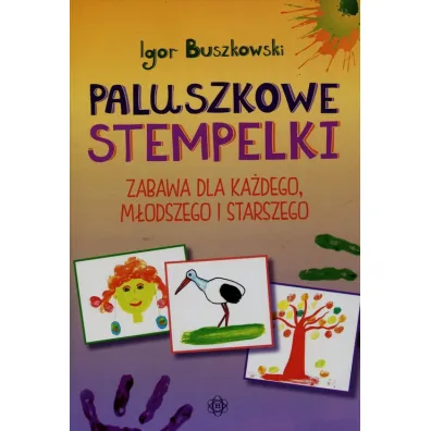 Paluszkowe stempelki Zabawa dla ka�dego, m�odszego i starszego - Igor Buszkowski
