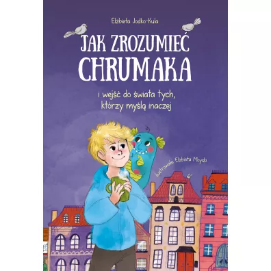 Jak zrozumie� chrumaka i wej�� do �wiata tych, kt�rzy my�l� inaczej - El�bieta Jodko-Kula