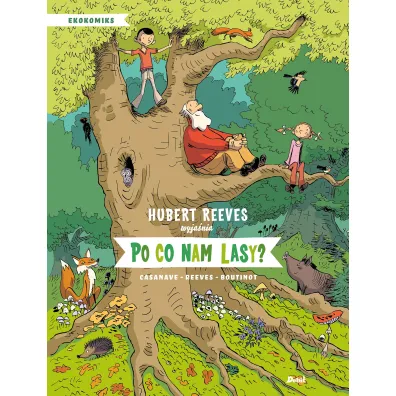 Po co nam lasy - Hubert Reeves, Daniel  Casanave, Nelly  Boutinot