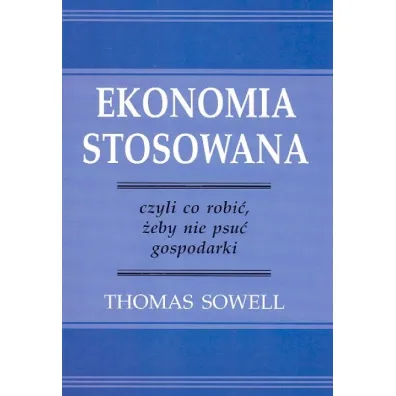 Ekonomia stosowana - Thomas Sowell
