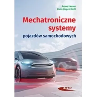Mechatroniczne systemy w pojazdach samochodowych - Herner Anton, Riehl Hans-Jurgen