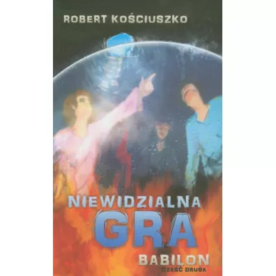 Niewidzialna gra. Cz�� II. Babilon - Robert Ko�ciuszko