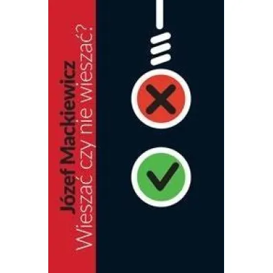 Wiesza� czy nie wiesza�? - J�zef Mackiewicz