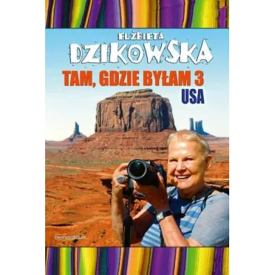 USA. Tam, gdzie by�am. Tom 3 - El�bieta Dzikowska