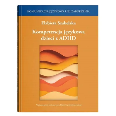 Kompetencja j�zykowa dzieci z ADHD - El�bieta Szabelska