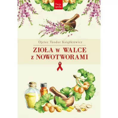 Zioa w walce z nowotworami - Teodor Ksikiewicz