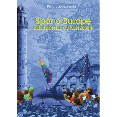 Sp�r o Europ�. Zderzenia cywilizacji - Piotr Jaroszy�ski