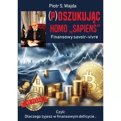 (P)oszukuj�c homo "sapiens". Finansowe savoir-vivre - Piotr S. Wajda