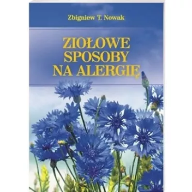 Zio�owe sposoby na alergi� - Zbigniew T. Nowak