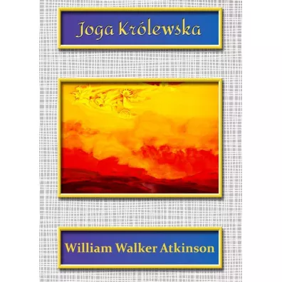 Joga Kr�lewska - William Walker Atkinson