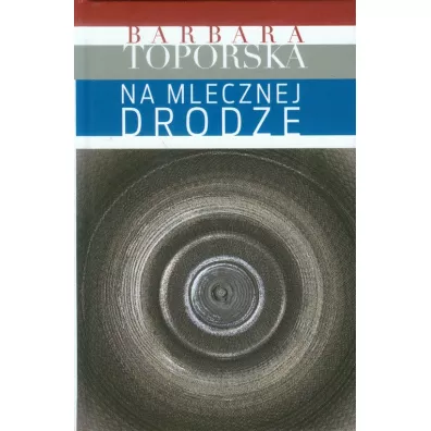 Na Mlecznej Drodze - Barbara Toporska