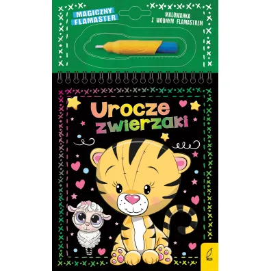 Magiczny flamaster. Urocze zwierzaki - Patrycja Wojtkowiak-Sk�ra