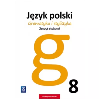 Gramatyka i stylistyka. J�zyk polski. Zeszyt �wicze�. Klasa 8. Szko�a podstawowa - Zofia Czarniecka-Rodzik