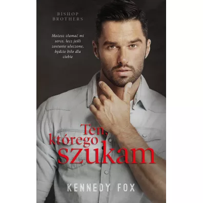 Ten, kt�rego szukam. Bishop Brothers. Tom 3 - Kennedy Fox