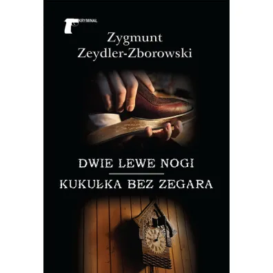 Dwie lewe nogi / Kuku�ka bez zegara - Zygmunt Zeydler Zborowski