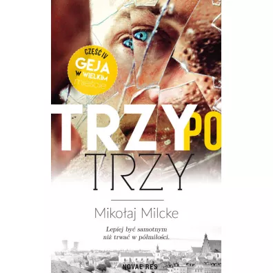 Trzy po trzy. Gej w wielkim mie�cie. Tom 4 - Miko�aj Milcke