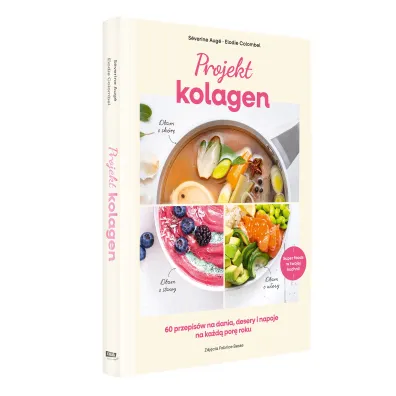 Projekt kolagen. 60 przepis�w na dania, desery i napoje na ka�d� por� roku