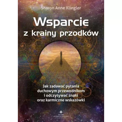 Wsparcie z krainy przodk�w. Jak zadawa� pytania swoim duchowym przewodnikom i odczytywa� znaki oraz karmiczne wskaz�wki - Sharon Anne Klingler