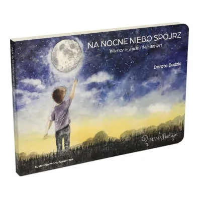 Na nocne niebo sp�jrz Wiersze w duchu Montessori
