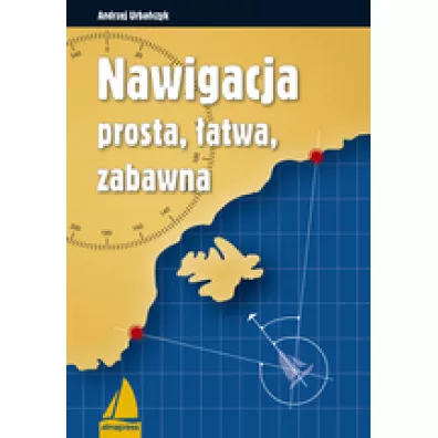 Nawigacja prosta, atwa, zabawna - Andrzej Urbaczyk