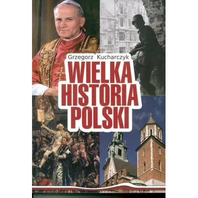 Wielka historia Polski - Grzegorz Kucharczyk