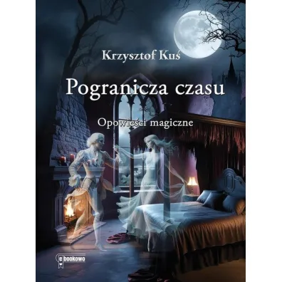 Pogranicza czasu. Opowie�ci magiczne - Krzysztof Ku�