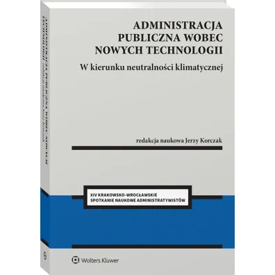 Administracja publiczna wobec nowych technologii. W kierunku neutralno�ci klimatycznej
