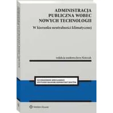 Administracja publiczna wobec nowych technologii. W kierunku neutralno�ci klimatycznej