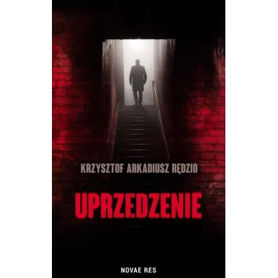 Uprzedzenie - Krzysztof Arkadiusz  R�dzio