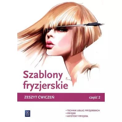 Szablony fryzjerskie. Zeszyt �wicze� do nauki zawod�w technik us�ug fryzjerskich, fryzjer i asystent fryzjera. Cz�� 2. Szko�y ponadgimnazjalne i ponadpodstawowe - Aleksandra Jakubik, Ma�gorzata Richter, Teresa Kulikowska-Jakubik