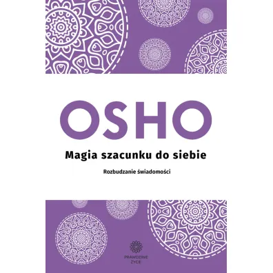 Magia szacunku do siebie. Rozbudzanie �wiadomo�ci - Osho
