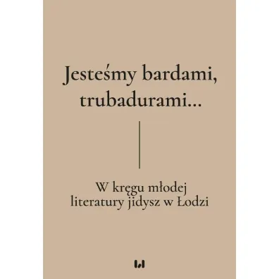 Jeste�my bardami, trubadurami... - Irmina Gadowska, Krystyna Radziszewska, Dariusz  Dekiert