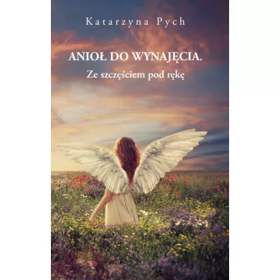 Anio� do wynaj�cia. Ze szcz�ciem pod r�k� - Katarzyna Pych