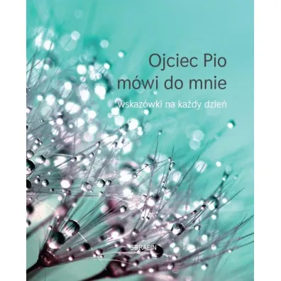 Ojciec Pio m�wi do mnie - wskaz�wki na ka�dy dzie� - Joanna  �wi�tkiewicz