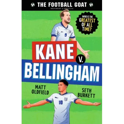 The Football GOAT. Kane v. Bellingham - Matt Oldfield, Dan  Leydon, Seth  Burkett