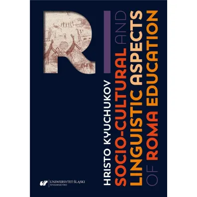 Socio-Cultural and Linguistic Aspects of Roma Education - Hristo Kyuchukov