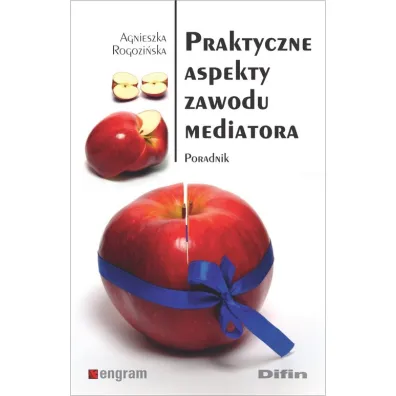 Praktyczne aspekty zawodu mediatora - Agnieszka  Rogozi�ska