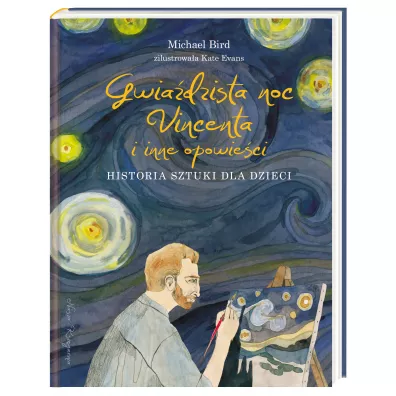 Gwiadzista noc Vincenta i inne opowieci. Historia sztuki dla dzieci - Michael Bird
