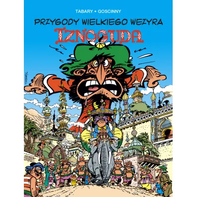 Przygody wielkiego wezyra Iznoguda. Iznogud. Tom 7