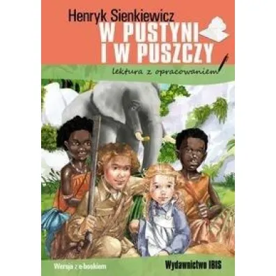 W pustyni i w puszczy. Lektura z opracowaniem - Henryk Sienkiewicz