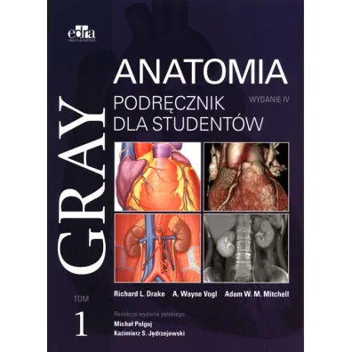 Gray. Anatomia. Podr�cznik dla student�w. Tom 1 - Adam W. M. Mitchell, A. Wayne Vogl, Richard L. Drake
