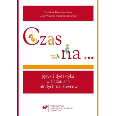 Czas na. J�zyk i dydaktyka w badaniach m�odych naukowc�w