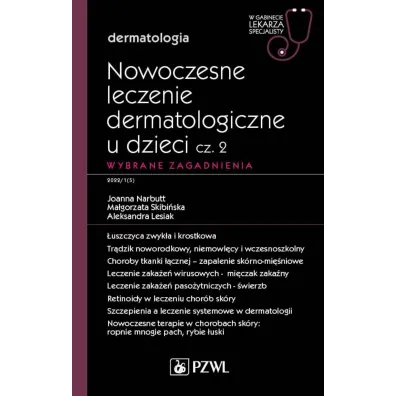 Nowoczesne leczenie dermatologiczne u dzieci cz. II. Wybrane zagadnienia. W gabinecie lekarza specja - Ma�gorzata Skibi�ska, Aleksandra  Lesiak, Joanna Narbutt