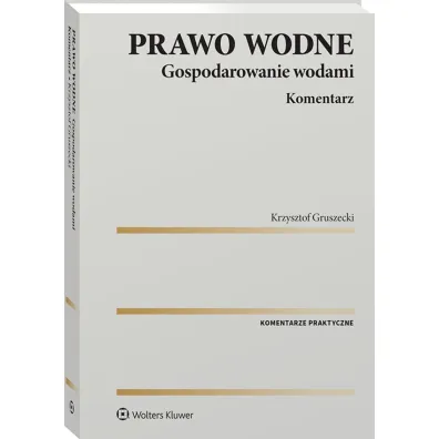 Prawo wodne. Gospodarowanie wodami. Komentarz
