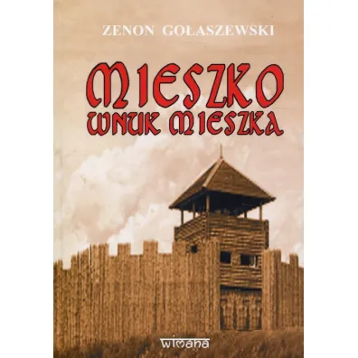 Mieszko wnuk Mieszka - Zenon Go�aszewski