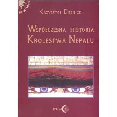 Wsp�czesna historia kr�lestwa Nepalu - Krzysztof D�bnicki