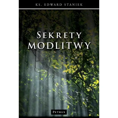 Sekrety modlitwy - Edward Staniek