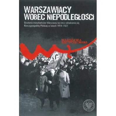 Warszawiacy wobec niepodleg�o�ci